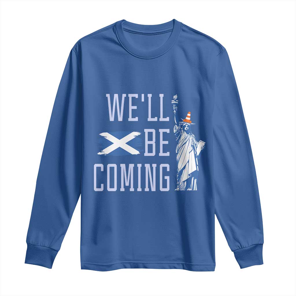 We'll Be Coming Scotland to USA Long Sleeve Shirt Scottish Fans Statue of Liberty TS02 Royal Blue Print Your Wear