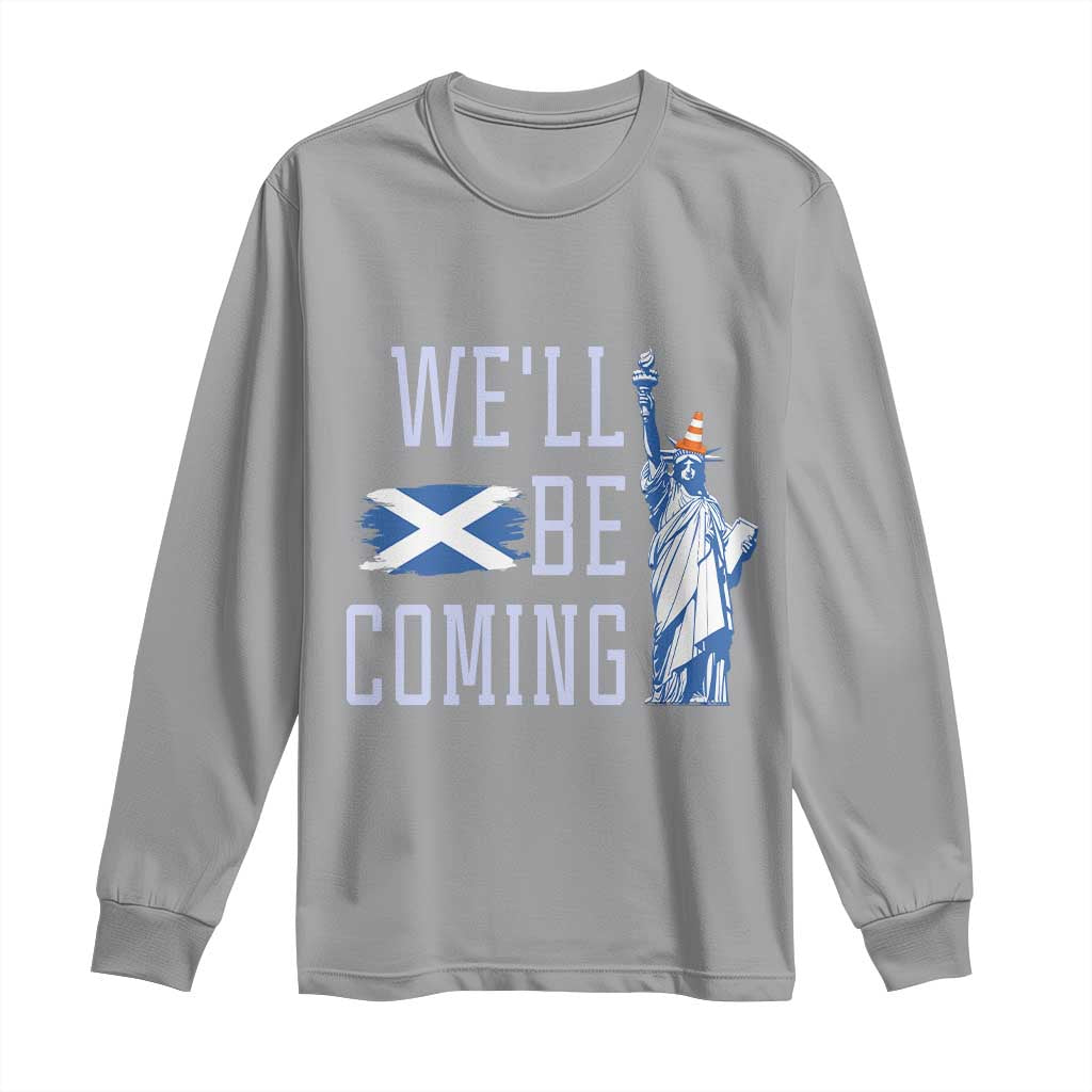 We'll Be Coming Scotland to USA Long Sleeve Shirt Scottish Fans Statue of Liberty TS02 Sport Gray Print Your Wear