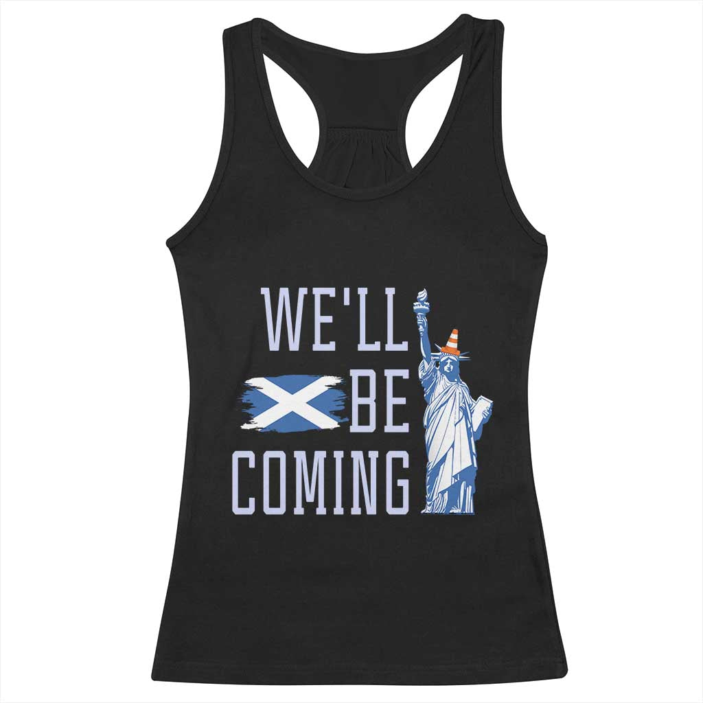We'll Be Coming Scotland to USA Racerback Tank Top - Scottish Fans Statue of Liberty Humor TS02 Black Print Your Wear
