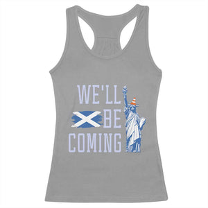 We'll Be Coming Scotland to USA Racerback Tank Top - Scottish Fans Statue of Liberty Humor TS02 Sport Gray Print Your Wear