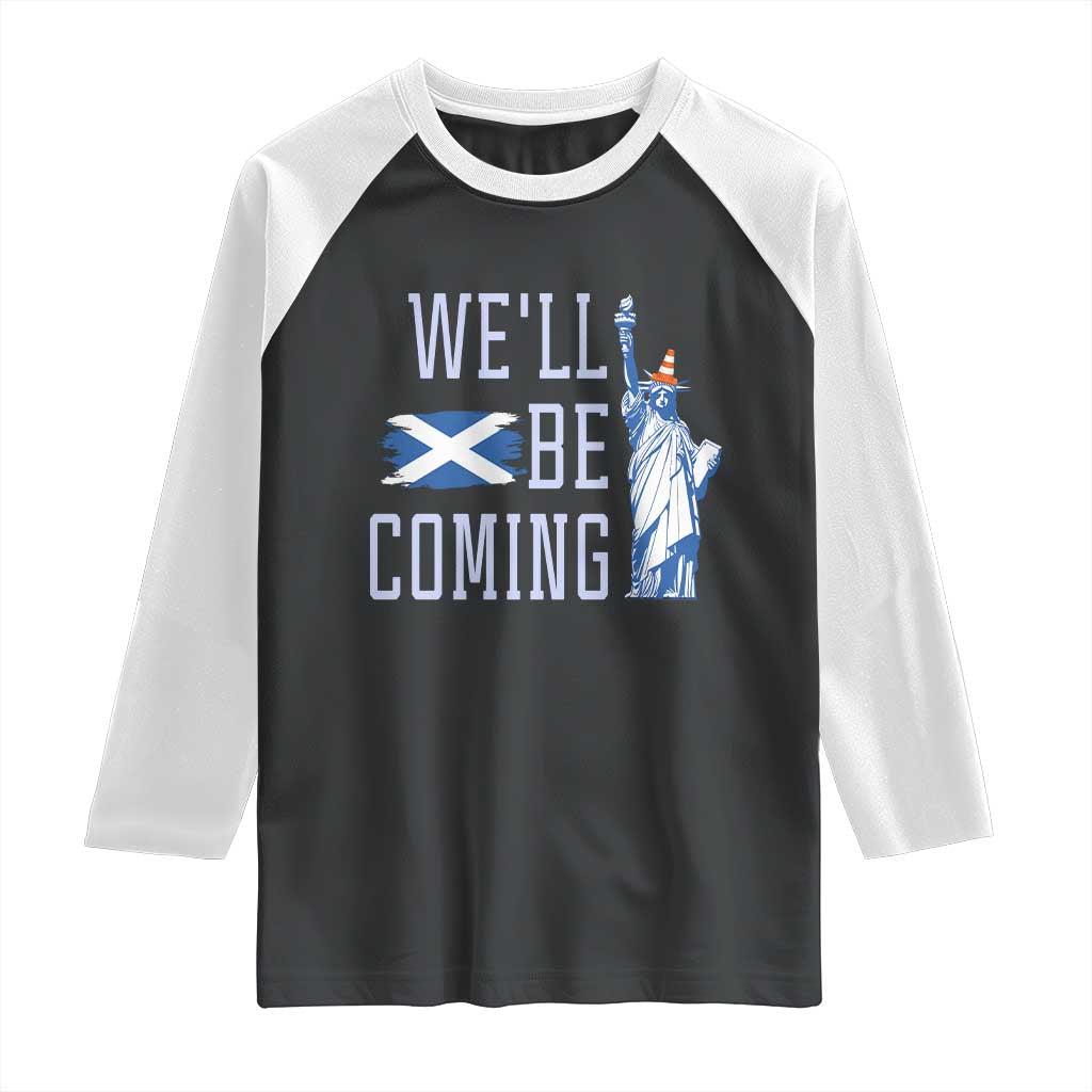 We'll Be Coming Scotland to USA Raglan Shirt Scottish Fans Statue of Liberty TS02 Black White Print Your Wear