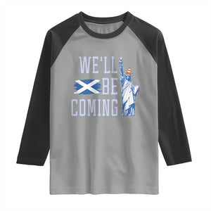We'll Be Coming Scotland to USA Raglan Shirt Scottish Fans Statue of Liberty TS02 Sport Gray Black Print Your Wear