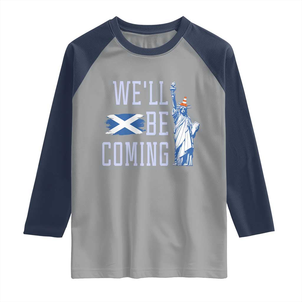 We'll Be Coming Scotland to USA Raglan Shirt Scottish Fans Statue of Liberty TS02 Sport Gray Navy Print Your Wear