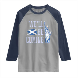 We'll Be Coming Scotland to USA Raglan Shirt Scottish Fans Statue of Liberty TS02 Sport Gray Navy Print Your Wear