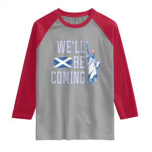 We'll Be Coming Scotland to USA Raglan Shirt Scottish Fans Statue of Liberty TS02 Sport Gray Red Print Your Wear