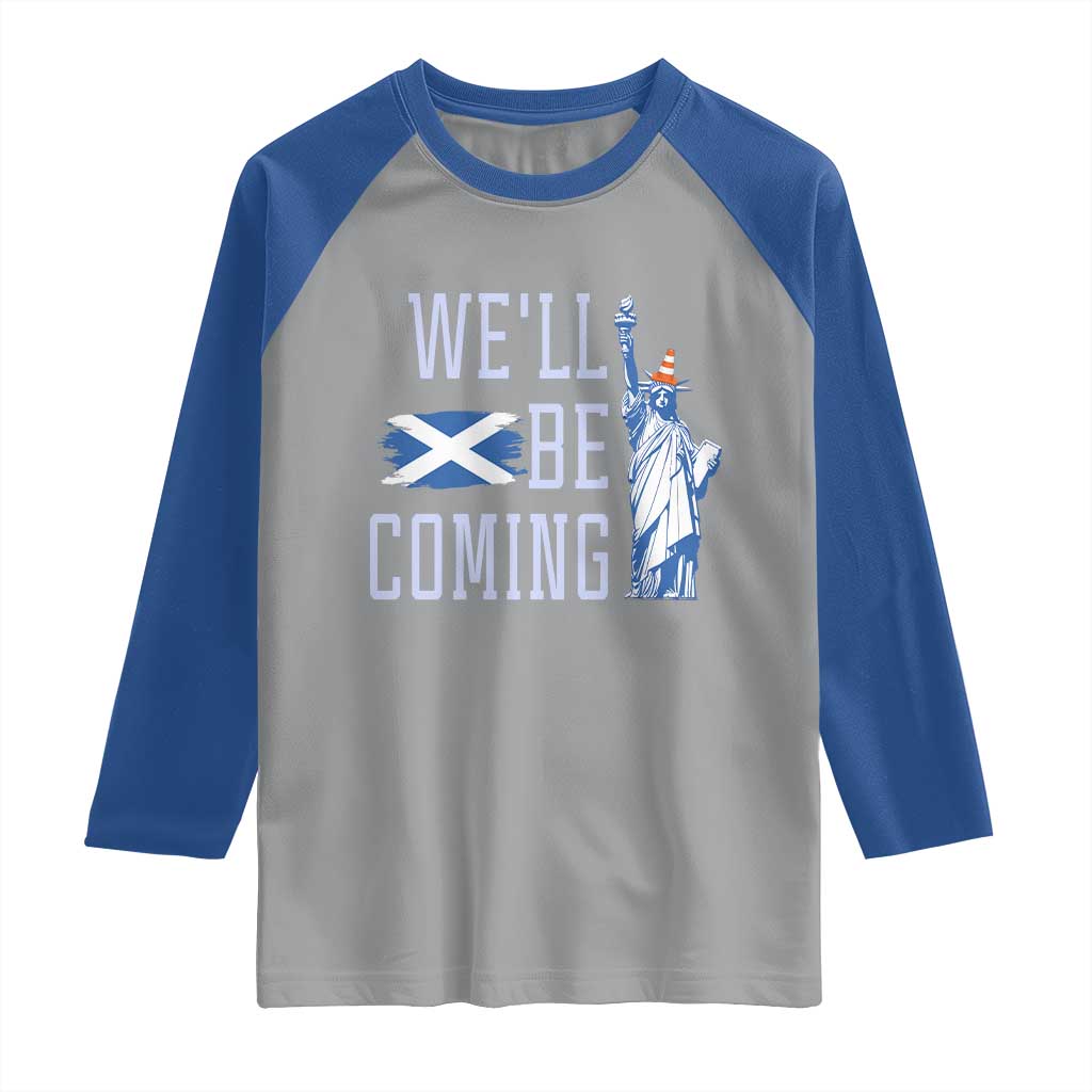 We'll Be Coming Scotland to USA Raglan Shirt Scottish Fans Statue of Liberty TS02 Sport Gray Royal Print Your Wear