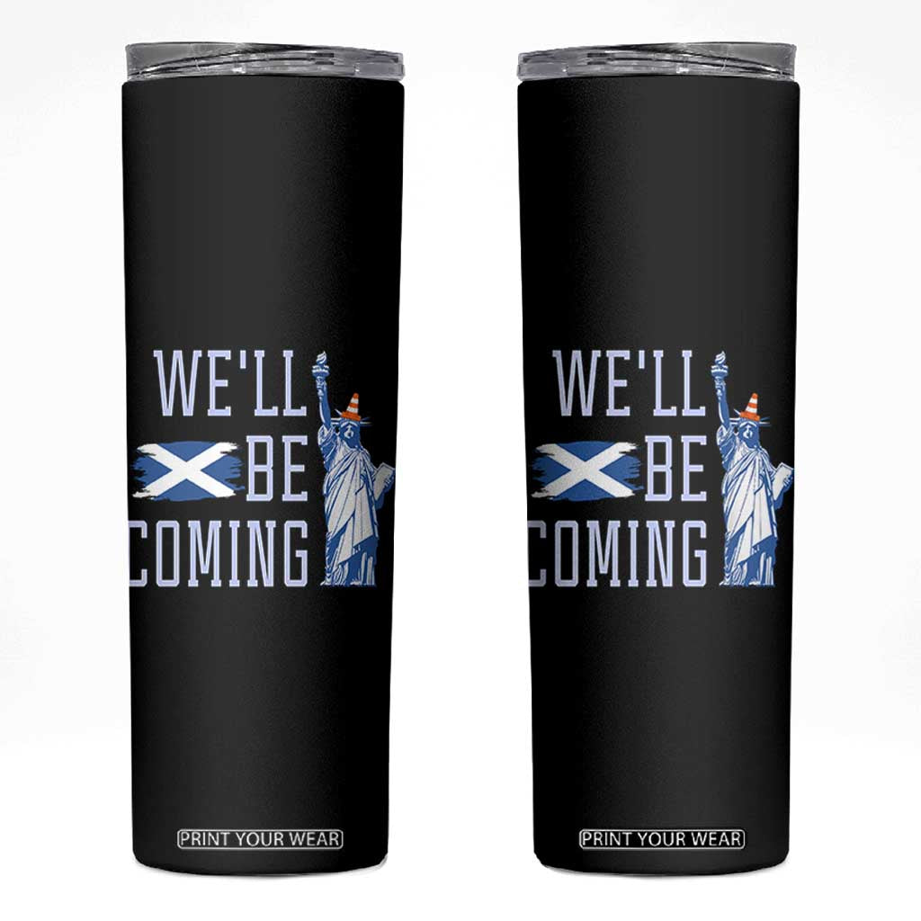 We'll Be Coming Scotland to USA Skinny Tumbler Scottish Fans Statue of Liberty TS02 Black Print Your Wear