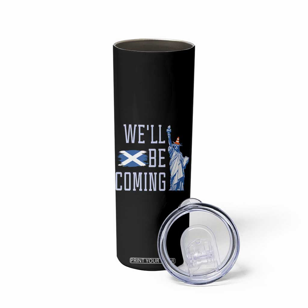 We'll Be Coming Scotland to USA Skinny Tumbler Scottish Fans Statue of Liberty TS02 Print Your Wear