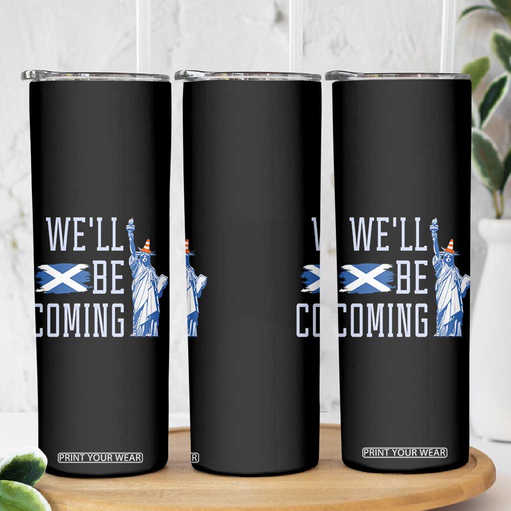 We'll Be Coming Scotland to USA Skinny Tumbler Scottish Fans Statue of Liberty TS02 Print Your Wear