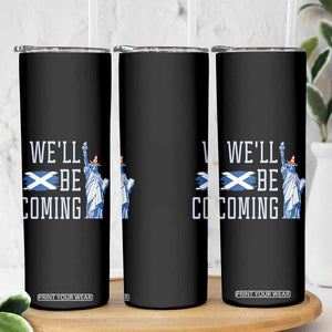 We'll Be Coming Scotland to USA Skinny Tumbler Scottish Fans Statue of Liberty TS02 Print Your Wear
