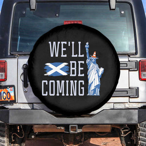 We'll Be Coming Scotland to USA Spare Tire Cover Scottish Fans Statue of Liberty TS02 No hole Black Print Your Wear