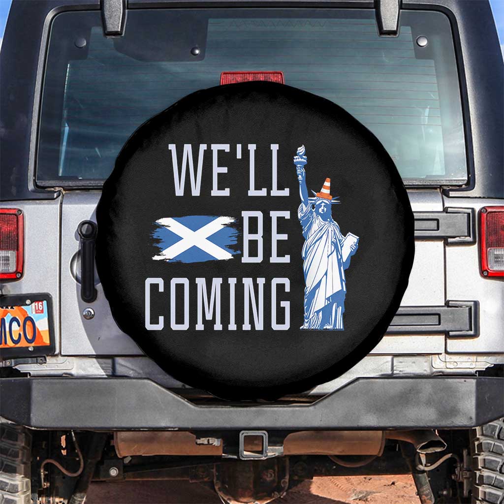 We'll Be Coming Scotland to USA Spare Tire Cover Scottish Fans Statue of Liberty TS02 No hole Black Print Your Wear