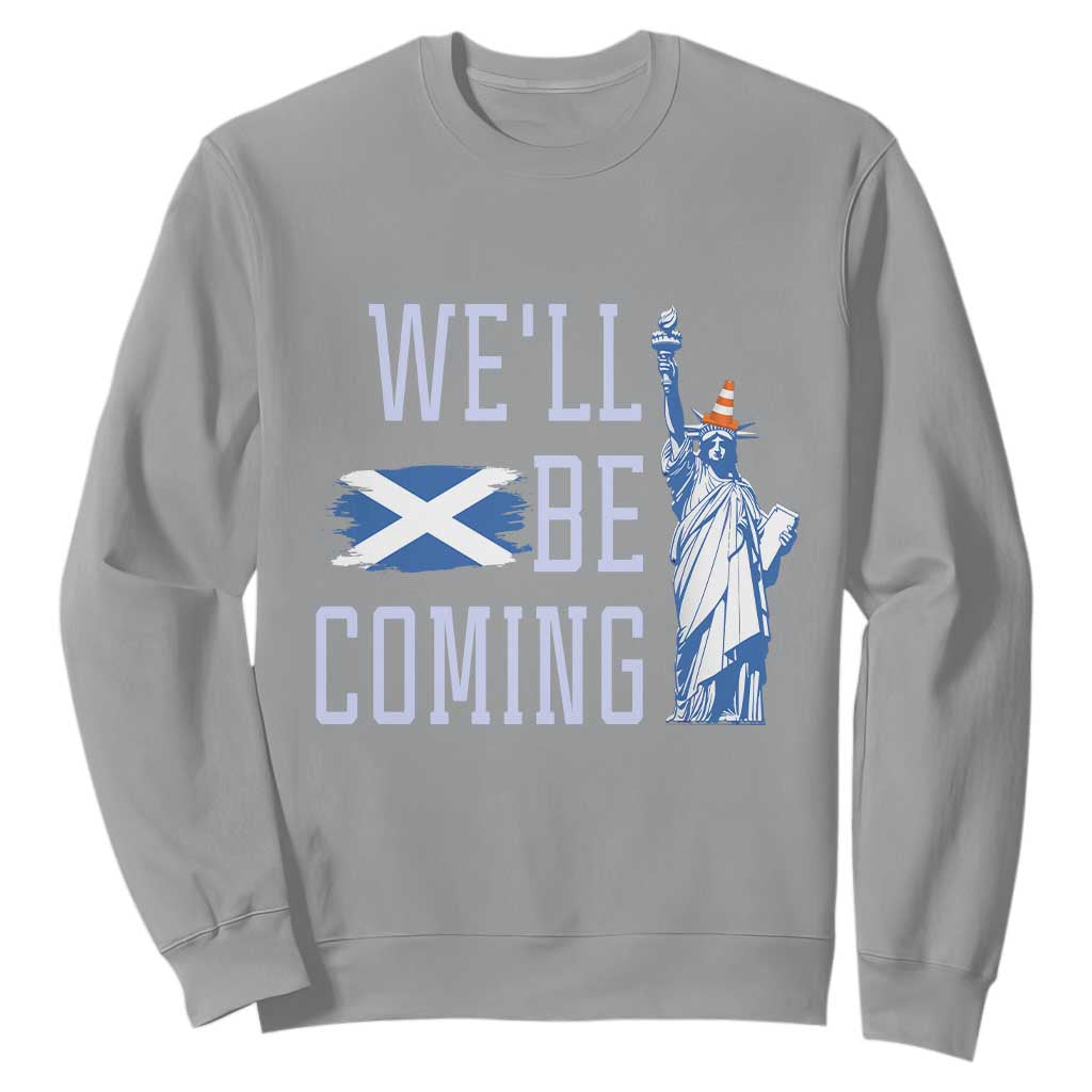 We'll Be Coming Scotland to USA Sweatshirt Scottish Fans Statue of Liberty TS02 Sport Gray Print Your Wear