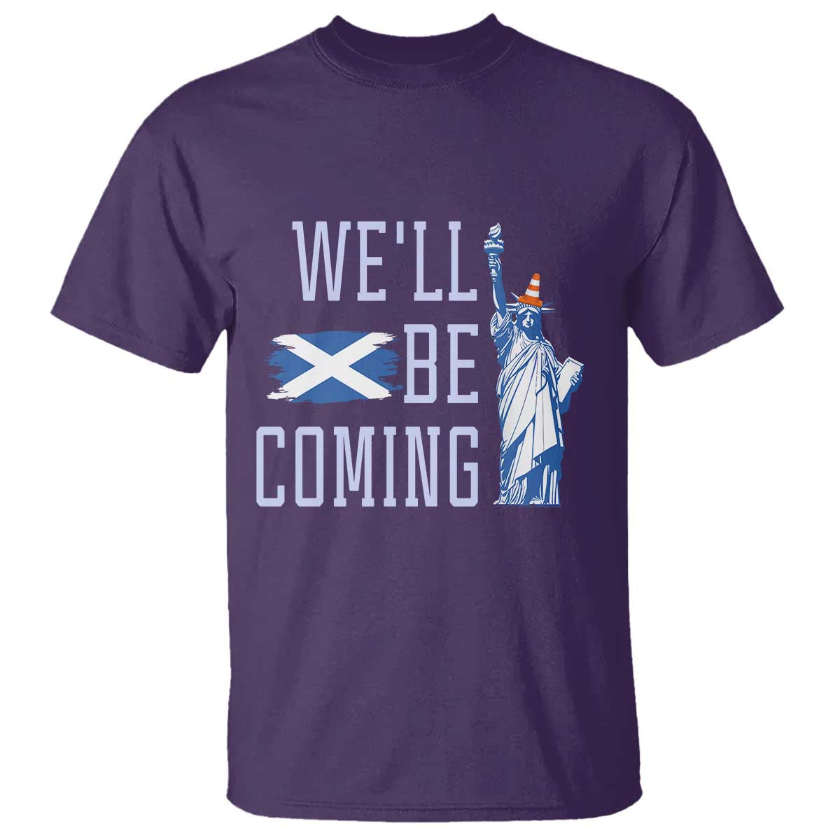 We'll Be Coming Scotland to USA T Shirt Scottish Fans Statue of Liberty TS02 Purple Print Your Wear