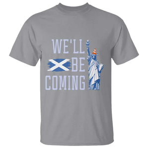We'll Be Coming Scotland to USA T Shirt Scottish Fans Statue of Liberty TS02 Sport Gray Print Your Wear