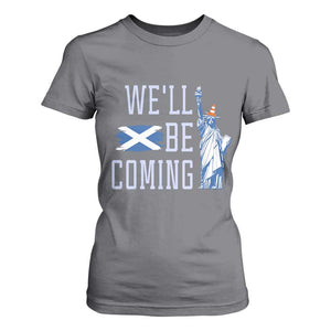 We'll Be Coming Scotland to USA T Shirt For Women Scottish Fans Statue of Liberty TS02 Charcoal Print Your Wear