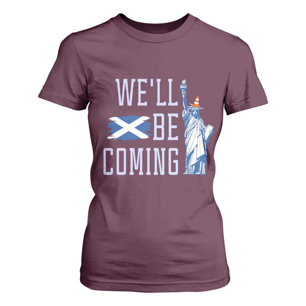 We'll Be Coming Scotland to USA T Shirt For Women Scottish Fans Statue of Liberty TS02 Maroon Print Your Wear