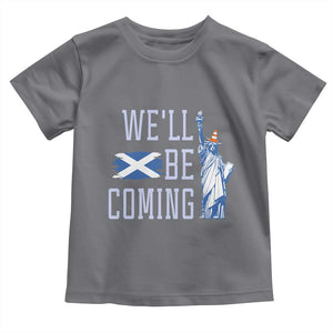 We'll Be Coming Scotland to USA Toddler T Shirt Scottish Fans Statue of Liberty TS02 Charcoal Print Your Wear