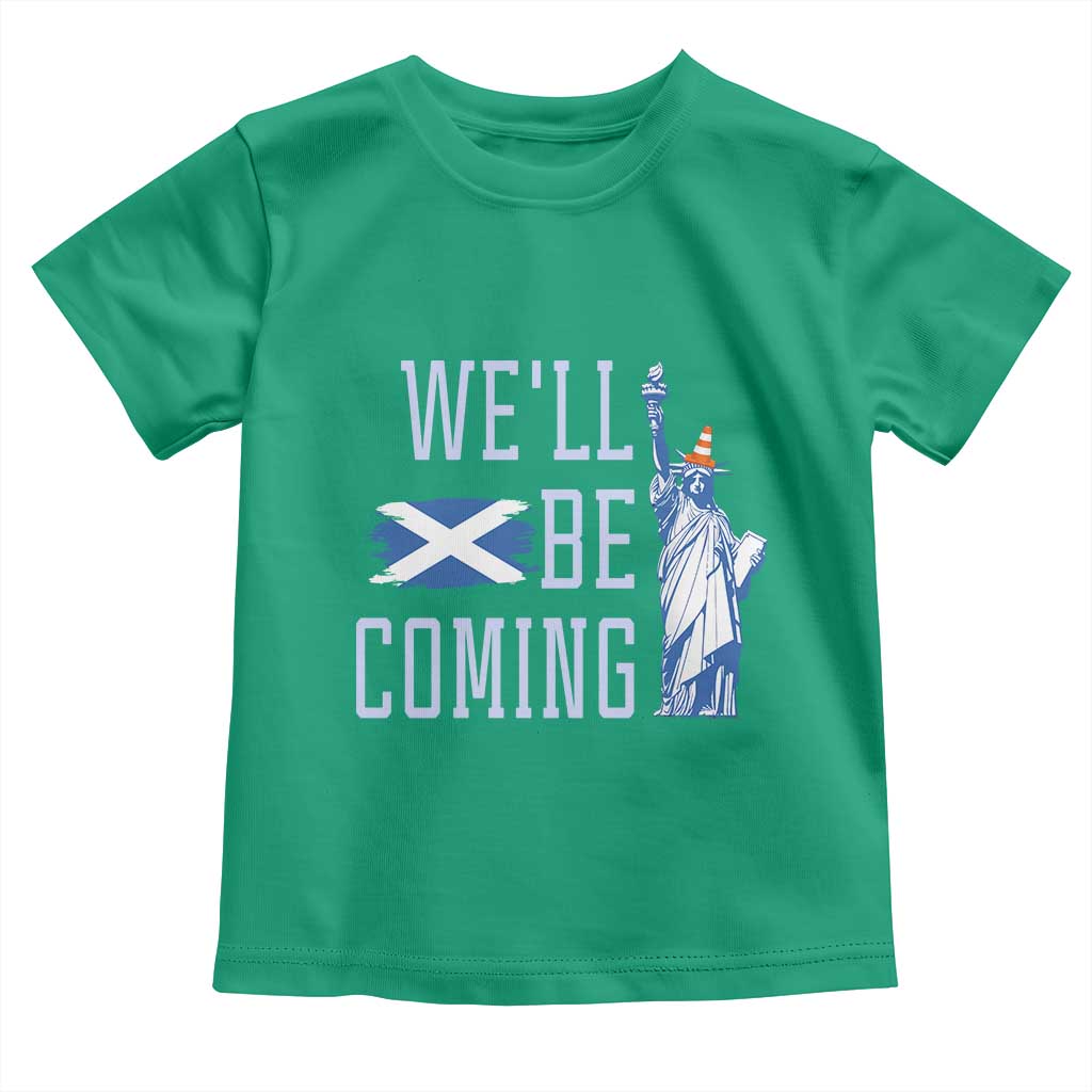 We'll Be Coming Scotland to USA Toddler T Shirt Scottish Fans Statue of Liberty TS02 Irish Green Print Your Wear
