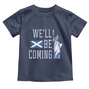 We'll Be Coming Scotland to USA Toddler T Shirt Scottish Fans Statue of Liberty TS02 Navy Print Your Wear