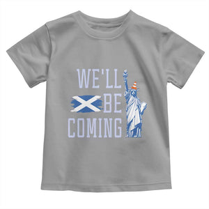 We'll Be Coming Scotland to USA Toddler T Shirt Scottish Fans Statue of Liberty TS02 Sport Gray Print Your Wear