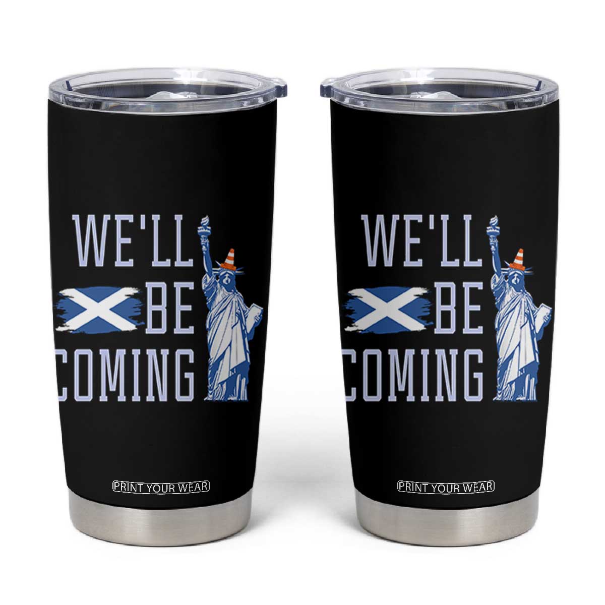 We'll Be Coming Scotland to USA Tumbler Cup Scottish Fans Statue of Liberty TS02 Black Print Your Wear