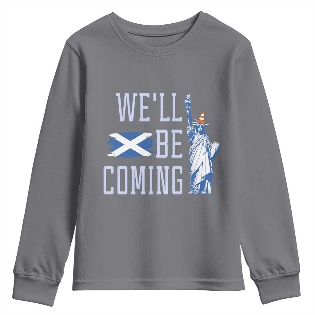 We'll Be Coming Scotland to USA Youth Sweatshirt Scottish Fans Statue of Liberty TS02 Charcoal Print Your Wear