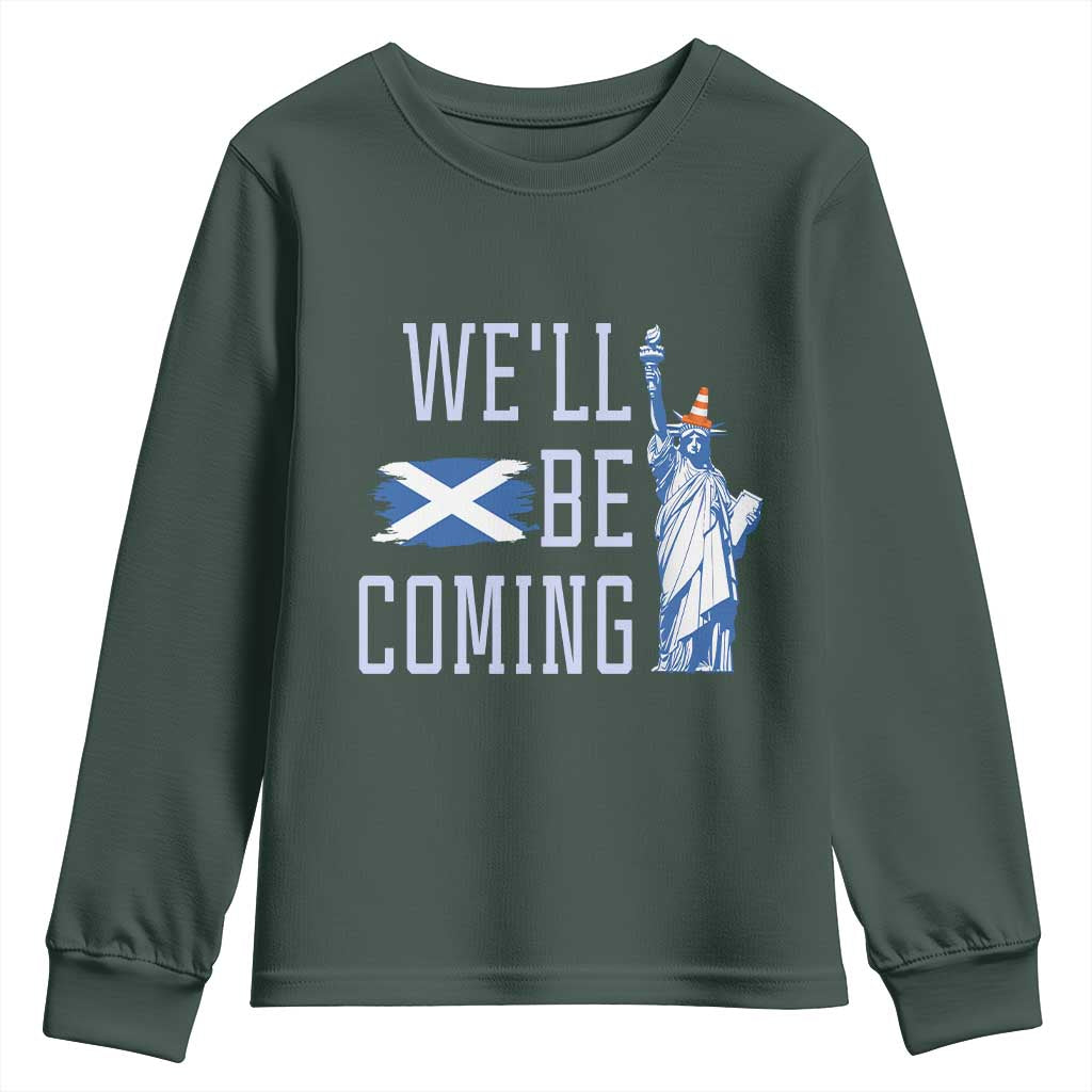 We'll Be Coming Scotland to USA Youth Sweatshirt Scottish Fans Statue of Liberty TS02 Dark Forest Green Print Your Wear
