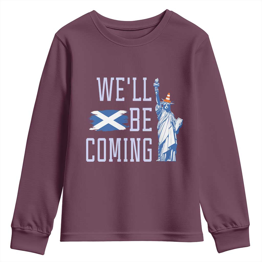We'll Be Coming Scotland to USA Youth Sweatshirt Scottish Fans Statue of Liberty TS02 Maroon Print Your Wear