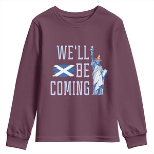 We'll Be Coming Scotland to USA Youth Sweatshirt Scottish Fans Statue of Liberty TS02 Maroon Print Your Wear