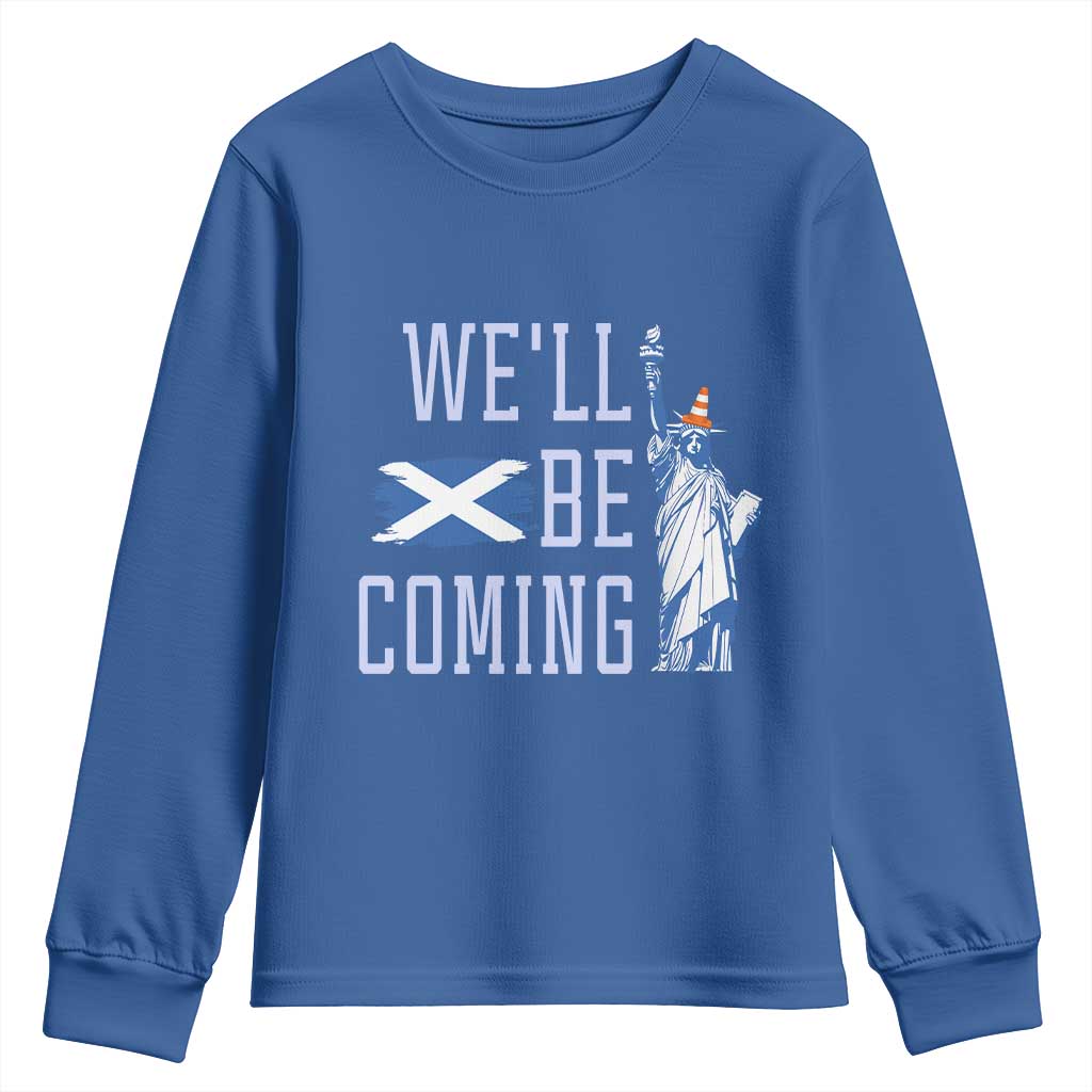 We'll Be Coming Scotland to USA Youth Sweatshirt Scottish Fans Statue of Liberty TS02 Royal Blue Print Your Wear