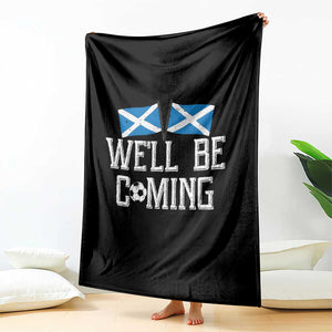 We'll Be Coming Scottish Pride Throw Blanket Patriotic Scotland Flag Football Fans TS02 Print Your Wear