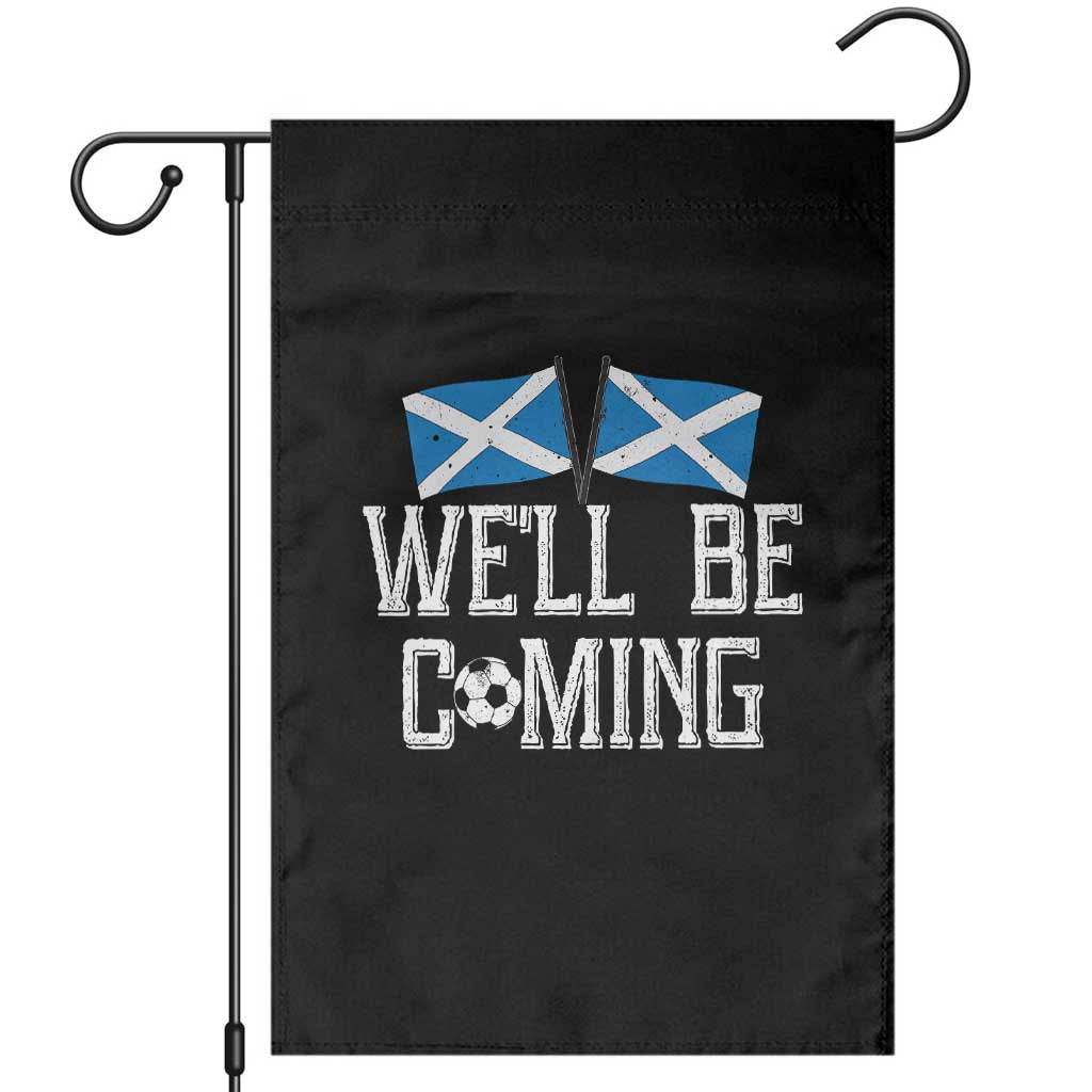 We'll Be Coming Scottish Pride Garden Flag Patriotic Scotland Flag Football Fans TS02 Black Print Your Wear