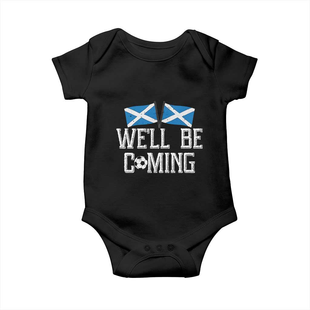 We'll Be Coming Scottish Pride Baby Onesie Patriotic Scotland Flag Football Fans TS02 Black Print Your Wear