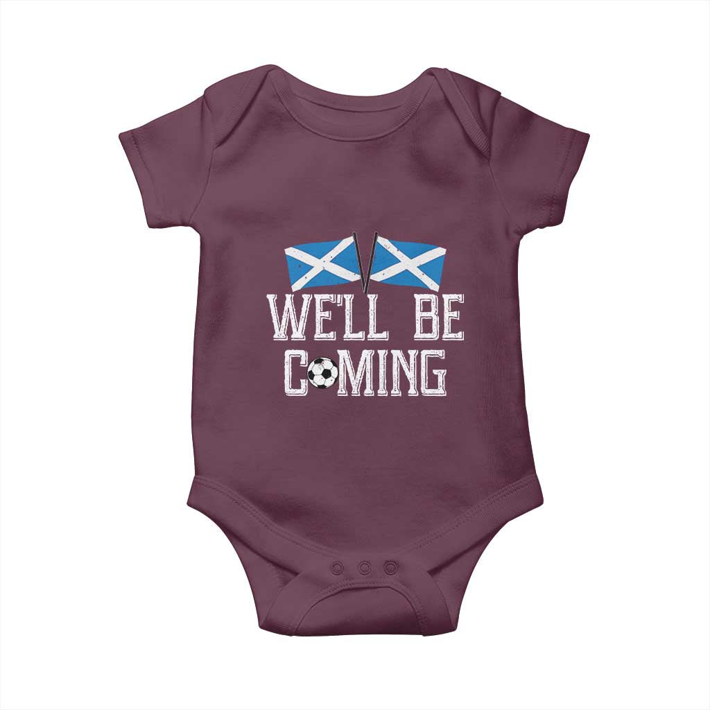 We'll Be Coming Scottish Pride Baby Onesie Patriotic Scotland Flag Football Fans TS02 Maroon Print Your Wear