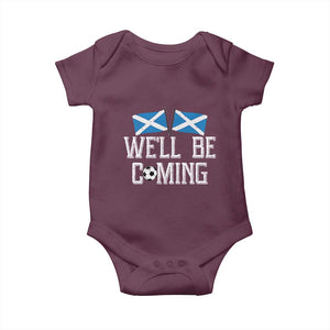 We'll Be Coming Scottish Pride Baby Onesie Patriotic Scotland Flag Football Fans TS02 Maroon Print Your Wear