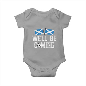 We'll Be Coming Scottish Pride Baby Onesie Patriotic Scotland Flag Football Fans TS02 Sport Gray Print Your Wear