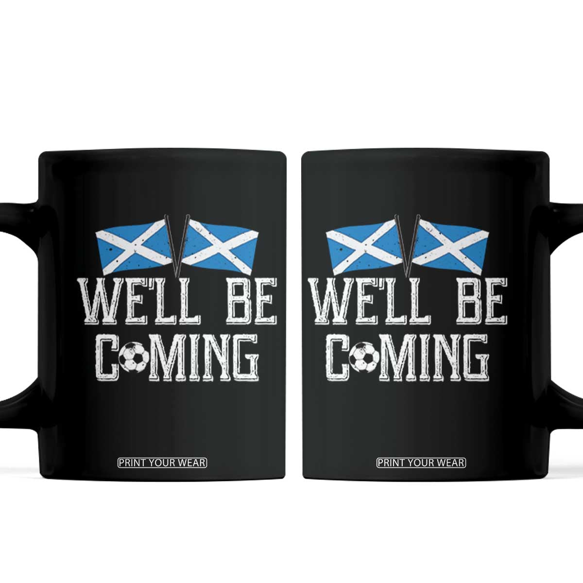 We'll Be Coming Scottish Pride Coffee Mug Patriotic Scotland Flag Football Fans TS02 Black Print Your Wear