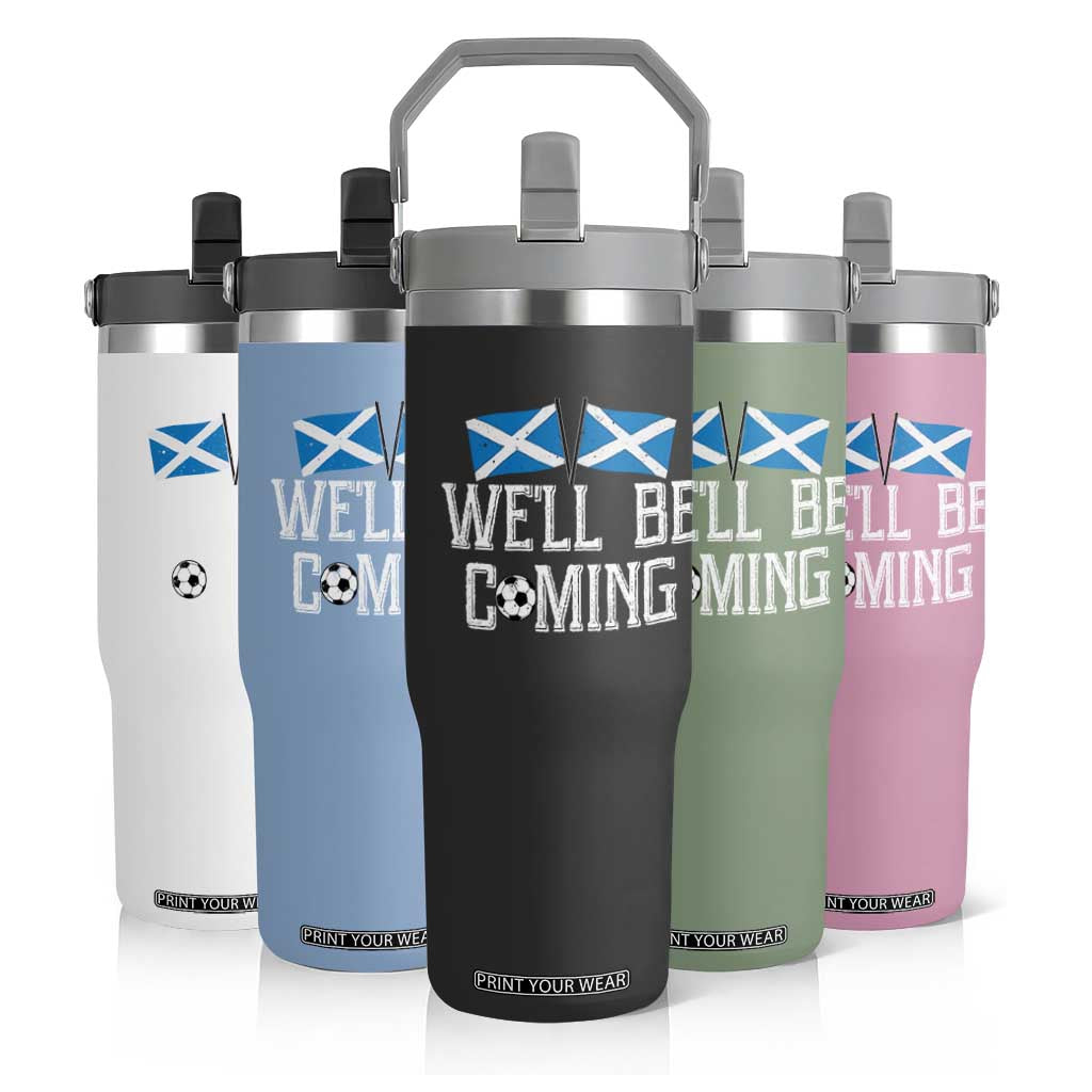 We'll Be Coming Scottish Pride Flip Straw Tumbler Patriotic Scotland Flag Football Fans TS02 Print Your Wear