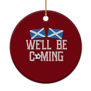 We'll Be Coming Scottish Pride Ceramic Ornament Patriotic Scotland Flag Football Fans TS02 1pc Red Print Your Wear