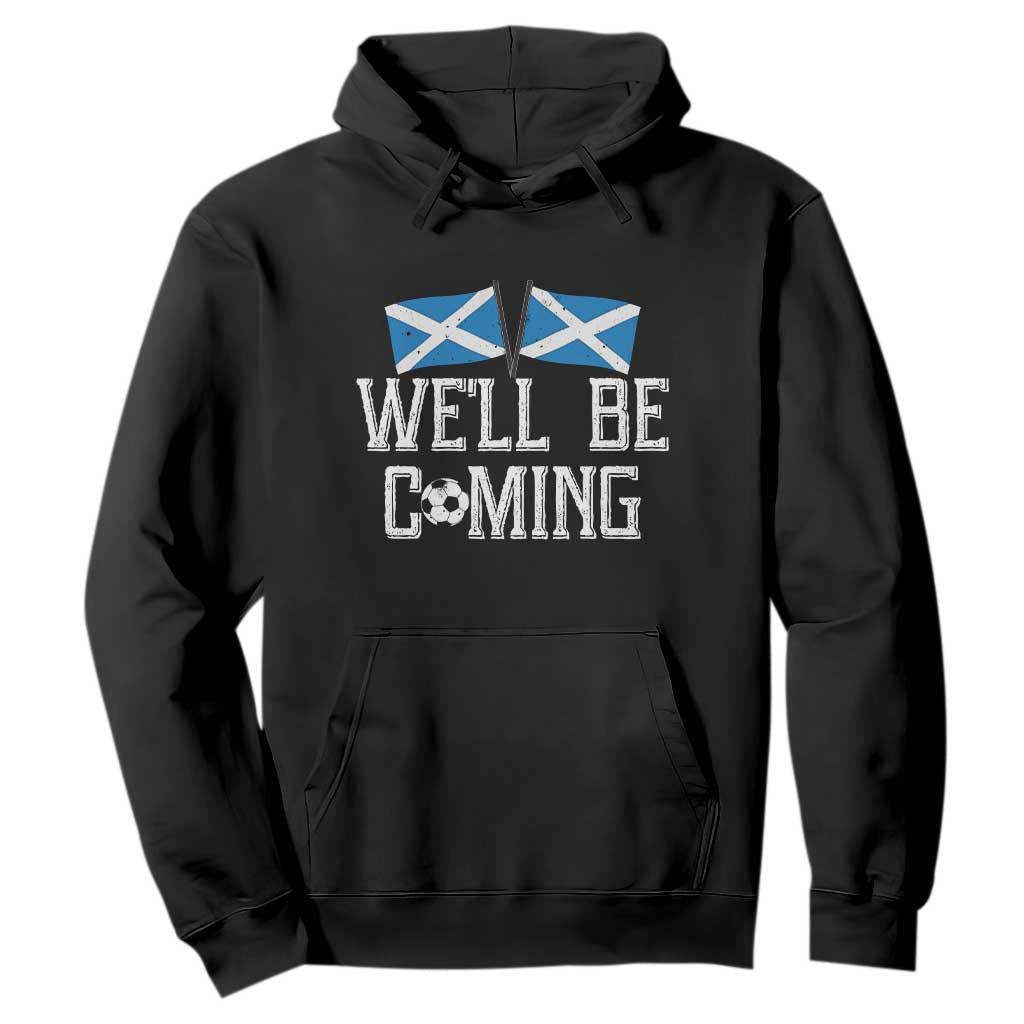 We'll Be Coming Scottish Pride Hoodie Patriotic Scotland Flag Football Fans TS02 Black Print Your Wear