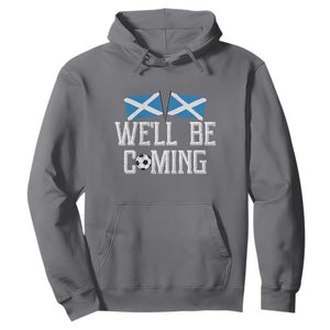 We'll Be Coming Scottish Pride Hoodie Patriotic Scotland Flag Football Fans TS02 Charcoal Print Your Wear