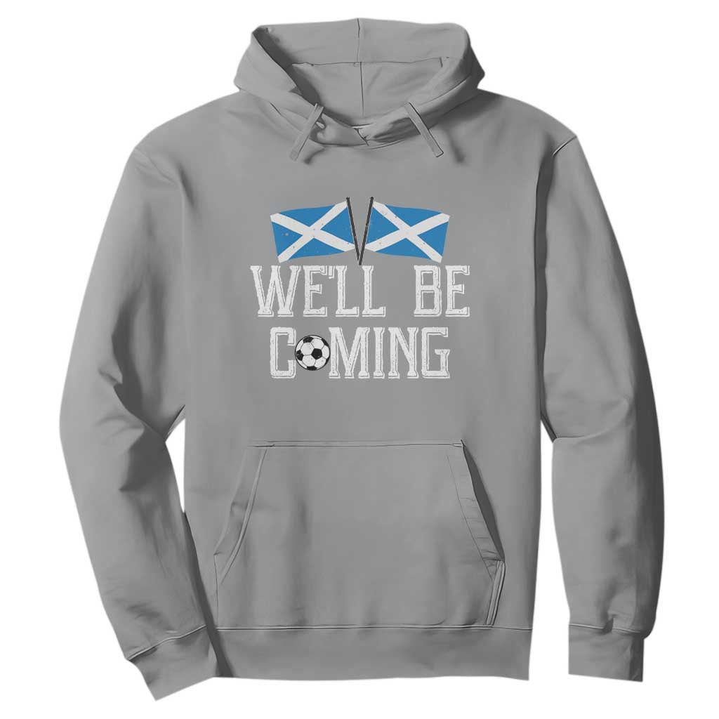 We'll Be Coming Scottish Pride Hoodie Patriotic Scotland Flag Football Fans TS02 Sport Gray Print Your Wear