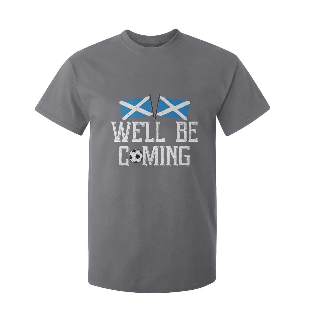 We'll Be Coming Scottish Pride T Shirt For Kid Patriotic Scotland Flag Football Fans TS02 Charcoal Print Your Wear