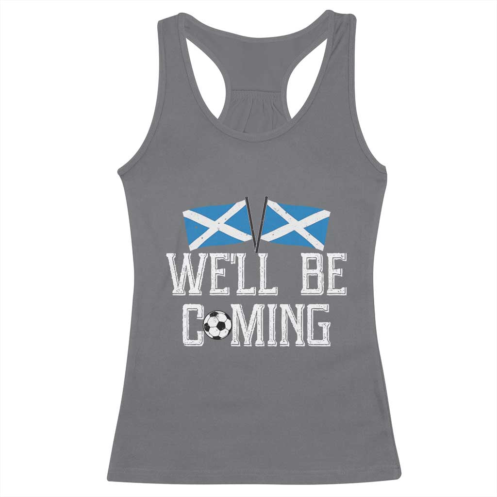 We'll Be Coming Scottish Pride Racerback Tank Top Patriotic Scotland Flag Football Fans TS02 Charcoal Print Your Wear