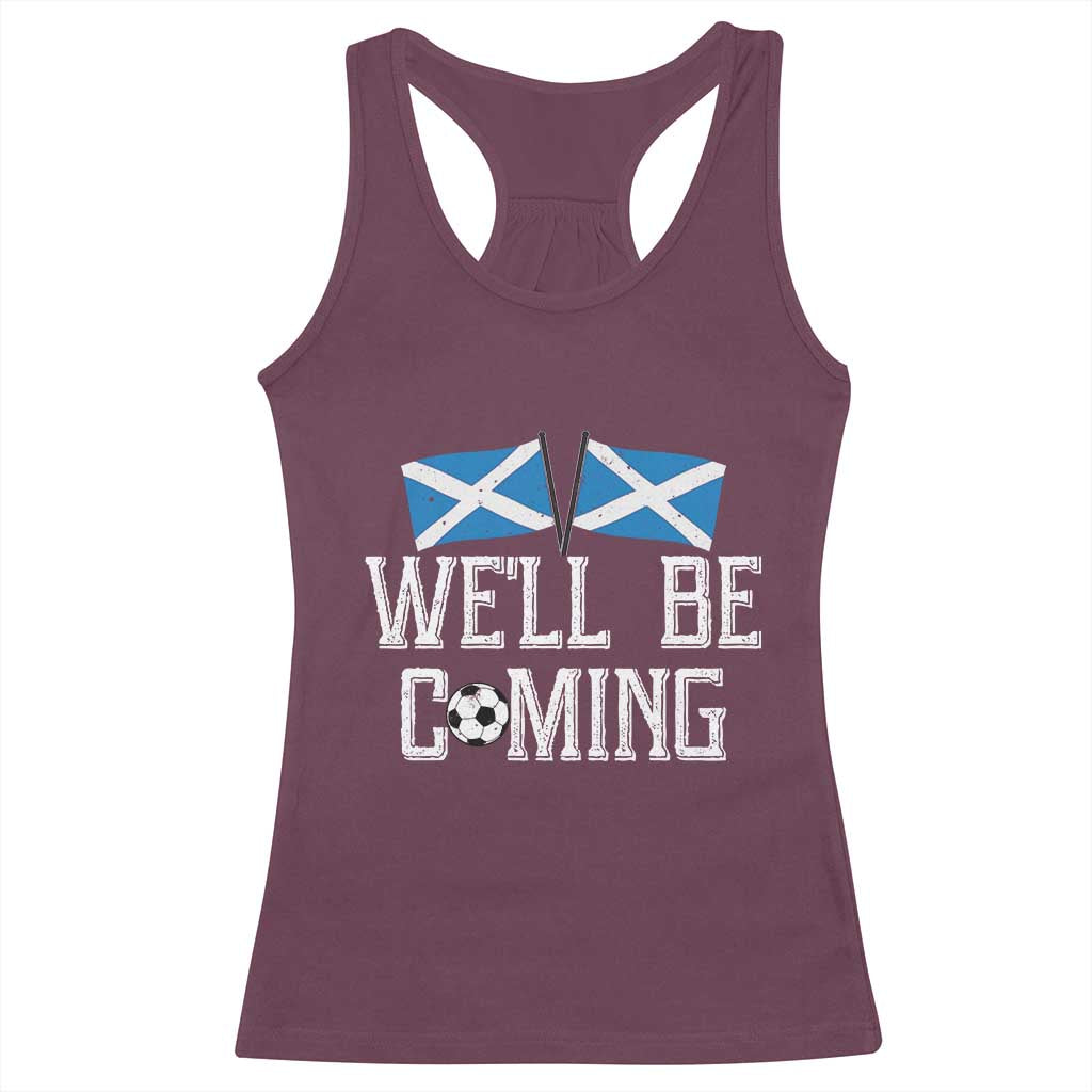 We'll Be Coming Scottish Pride Racerback Tank Top Patriotic Scotland Flag Football Fans TS02 Maroon Print Your Wear