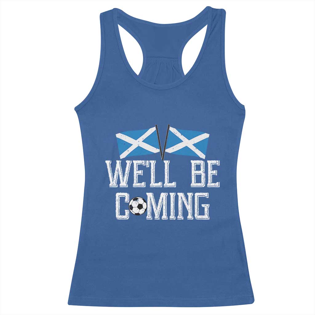 We'll Be Coming Scottish Pride Racerback Tank Top Patriotic Scotland Flag Football Fans TS02 Royal Blue Print Your Wear
