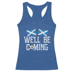 We'll Be Coming Scottish Pride Racerback Tank Top Patriotic Scotland Flag Football Fans TS02 Royal Blue Print Your Wear