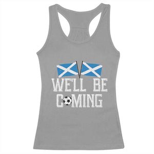 We'll Be Coming Scottish Pride Racerback Tank Top Patriotic Scotland Flag Football Fans TS02 Sport Gray Print Your Wear