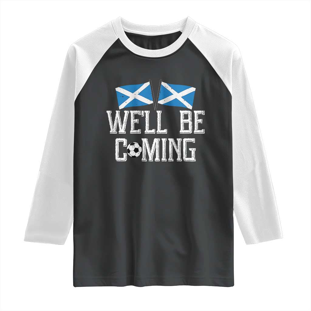 We'll Be Coming Scottish Pride Raglan Shirt Patriotic Scotland Flag Football Fans TS02 Black White Print Your Wear